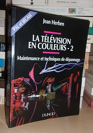 LA TELEVISION EN COULEURS - T.2: Maintenance et Techniques De Dépannage