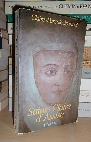 SAINTE CLAIRE D'ASSISE : Avec La Collaboration De Plusieurs Monastères De Clarisses, De Thaddée M...
