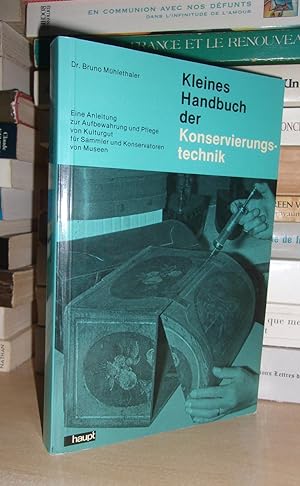 KLEINES HANDBUCH DER KONSERVIERUNGSTECHNIK : Eine Anleitung Zur Aufbewahrung Und Pflege Von Kultu...