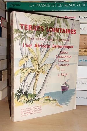 L'Est Africain Britannique, Des Grands Lacs à Zanzibar, Kenya, Tanganyika, Uganda & Zanzibar : Pr...