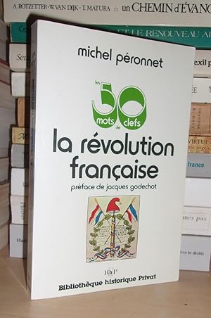 LES 50 MOTS CLEFS DE LA REVOLUTION FRANCAISE : Préface De Jacques Godechot