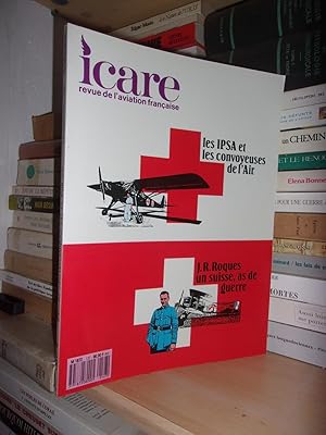 ICARE N°127 : Les IPSA Et Les Convoyeuses De Nuit - J.R. Roques Un Suisse As De Guerre