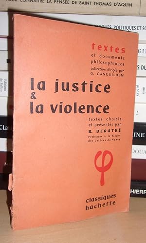 LA JUSTICE ET LA VIOLENCE : Textes Choisis et Présentés Par R. Derathé