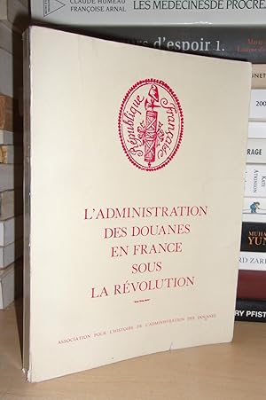 L'Administration Des Douanes En France Sous La Révolution