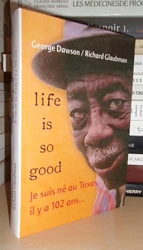 LIFE IS SO GOOD : Je Suis Né Au Texas Il y a 102 Ans