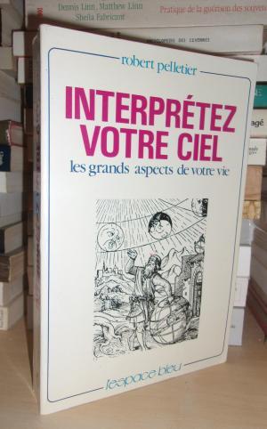 INTERPRETEZ VOTRE CIEL : Les Grands Aspects De Votre Vie