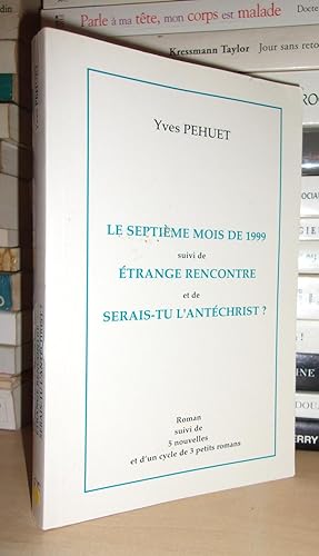 LE SEPTIEME MOIS DE 1999 - Suivi de: ETRANGE RENCONTRE - Et de: SERAIS-TU L'ANTECHRIST ?