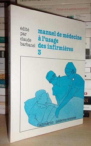 MANUEL DE MEDECINE A L'USAGE DES INFIRMIERES - T.3 : Edité par Claude Barbanel : Pathologies urol...