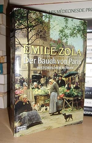 DER BAUCH VON PARIS : Historischer Roman : Aus dem Französischen von Karin Meddekis