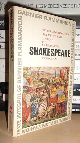 TITUS ANDRONICUS - JULES CESAR - ANTOINE ET CLEOPATRE - CORIOLAN : Préface et notices par Germain...