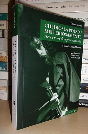 CHI DIO  LA POESIA  MISTERIOSAMENTE : Poesie e teatro di disperata attualita - a cura di Andrea M...