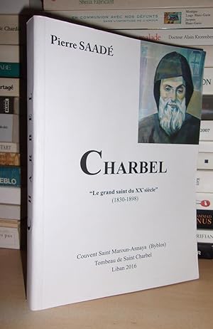 CHARBEL : Le grand saint du XXe siècle (1830-1898)