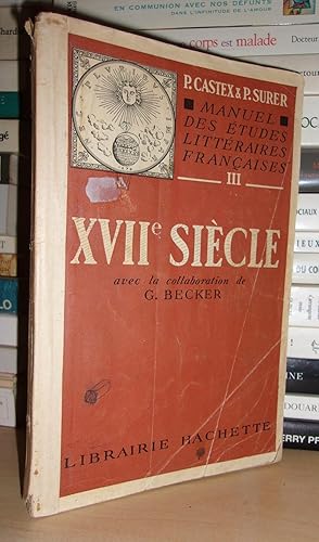 MANUEL DES ETUDES LITTERAIRES FRANCAISES - T.3 : XVIIe Siècle : Avec La Collaboration De G. Becker