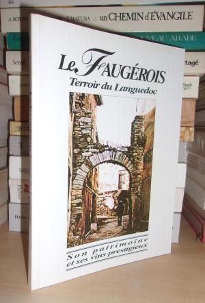 LE FAUGEROIS : Terroir Du Languedoc, Son Patrimoine et Ses Vins Prestigieux