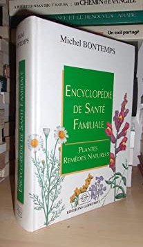 ENCYCLOPEDIE DE SANTE FAMILIALE : Plantes, Remèdes Naturels