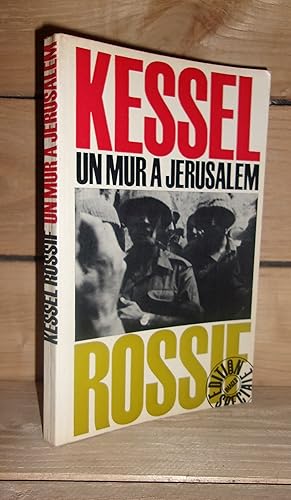 UN MUR A JERUSALEM : D'après le film de Frédéric Rossif réalisé par Arthur Knobler, commentaire d...