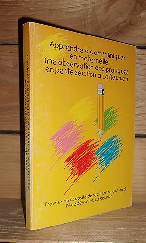 APPRENDRE A COMMUNIQUER EN MATERNELLE : Une Observation Des Pratiques En Petite Section à La Réun...