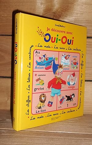 JE DECOUVRE AVEC OUI-OUI : Les Chiffres, Les Lettres, Les Contraires, Les Mots, Les Couleurs, Les...