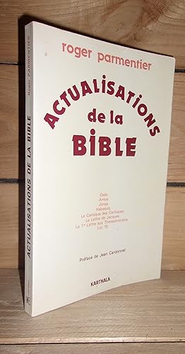 ACTUALISATIONS DE LA BIBLE : Osée, Amos, Jonas, Habaquq, Cantique des Cantiques, Jacques, 1 Thess...
