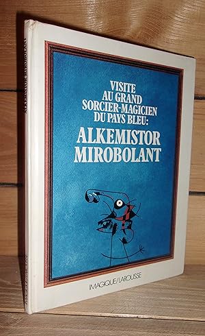 ALKEMISTOR MIROBOLANT : Visite au grand sorcier-magicien du pays bleu: Inspiré du tableau de Joan...