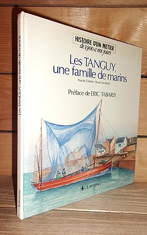 LES TANGUY : Une Famille De Marins. Préface de Eric Tabarly