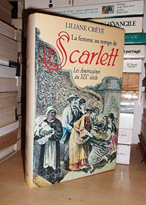 LA FEMME AU TEMPS DE SCARLETT : Les Américaines Au XIXe Siècle