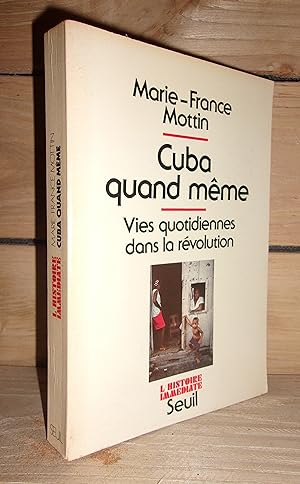 CUBA QUAND MEME : Vies Quotidiennes Dans La Révolution