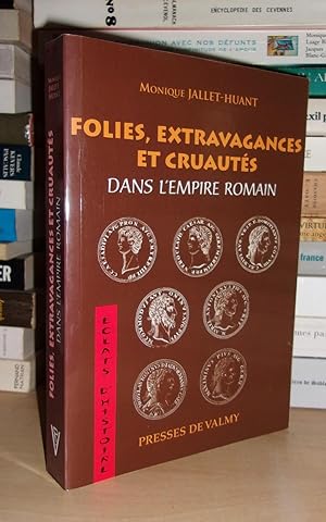 FOLIES, EXTRAVAGANCES ET CRUAUTES DANS L'EMPIRE ROMAIN