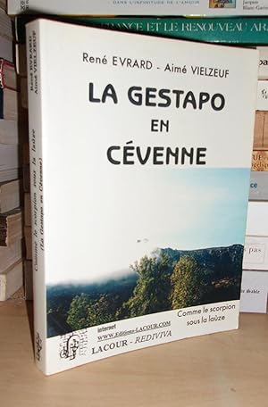 La Gestapo En Cévenne : Comme Sous Le Scorpion Sous La Lauze