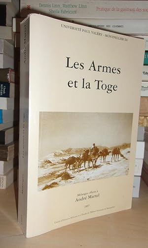 Les Armes et La Toge : Mélanges Offerts à André Martel, Préparé Sous La Direction De Jean-Charles...