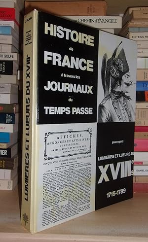 HISTOIRE DE FRANCE A TRAVERS LES JOURNAUX DU TEMPS PASSE : Lumières et Lueurs Du XVIIIe Siècle, 1...