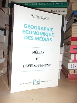 GEOGRAPHIE ECONOMIQUE DES MEDIAS : Médias et Développement