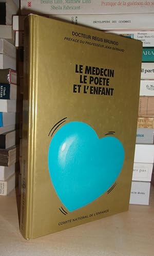 Le Médecin, Le Poête et L'Enfant : Préface Du Professeur Jean Bernard