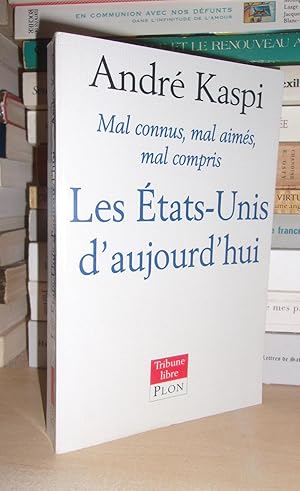 Les Etats-Unis D'aujourd'hui : Mal Connus, Mal Aimés, Mal Compris