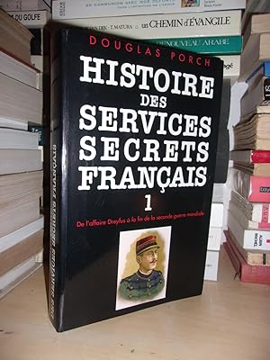 Histoire des Services Secrets Français - T.1 : De l'affaire Dreyfus à La Fin De la Seconde Guerre...