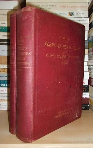 ELEMENTS DES MACHINES, LEUR CALCUL ET LEUR CONSTRUCTION - T.1-T.2 : Texte-Atlas (en 2 volumes)