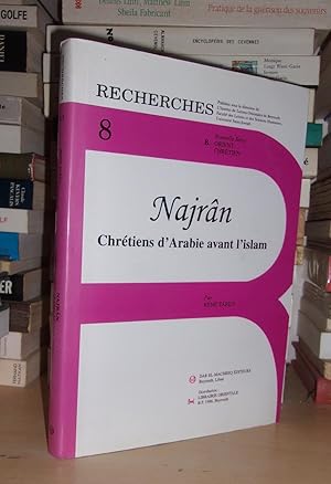 NAJRAN : CHRETIENS D'ARABIE AVANT L'ISLAM : Sous La Direction De L'Institut De Lettres Orientales...