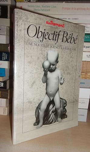 OBJECTIF BEBE : Une Nouvelle Science, La Bébologie, Dirigé Par G. Delaisi De Perceval et J. Bigea...