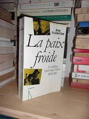 LA PAIX FROIDE : Les Relations Etats-Unis - URSS Depuis 1950