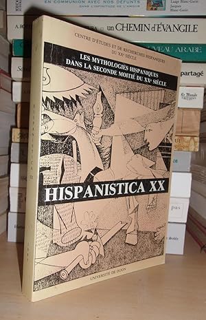 HISPANISTICA XX N°3 : Les Mythologies Hispaniques Dans La Seconde Moitié Du XXe Siècle - Actes Du...