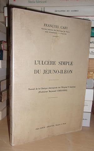 L'Ulcère Simple du Jéjuno-Iléon : Travail De La Clinique Chirurgicale De L'hôpital St-Antoine