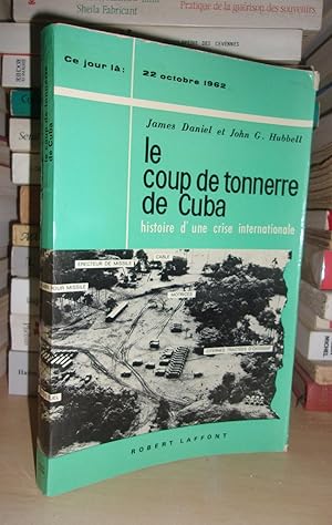 LE COUP DE TONNERRE DE CUBA : 22 Octobre 1962, Histoire D'une Crise Internationale