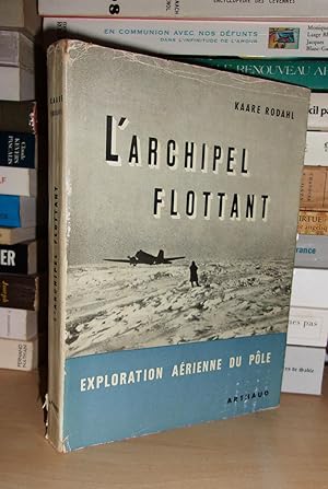 L'ARCHIPEL FLOTTANT : L'exploration Aérienne Du Pôle. Préface Du Colonel J.-O. Flechter