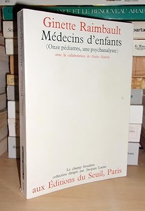 Médecins D'enfants : Onze Pédiatres, Une Psychanalyste, Avec La Collaboration De Guite Guérin