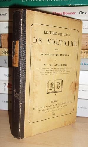 LETTRES CHOISIES DE VOLTAIRE : Avec Des Notes Historiques et Littéraires Par M Ch. Aubertin