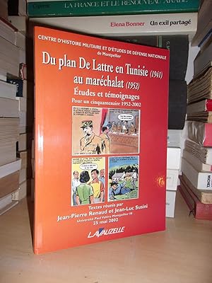 DU PLAN DE LATTRE EN TUNISIE, AU MARECHALAT : Etudes et Témoignages Pour Un Cinquantenaire 1952-2...