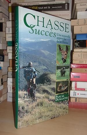 CHASSE SUCCES : Une Nouvelle Approche De La Chasse