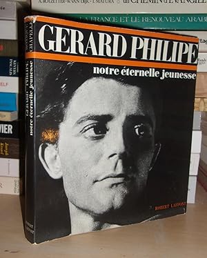 GERARD PHILIPE : Notre Eternelle Jeunesse : Préface De Jean Vilar, Réalisation d'André Kirschen