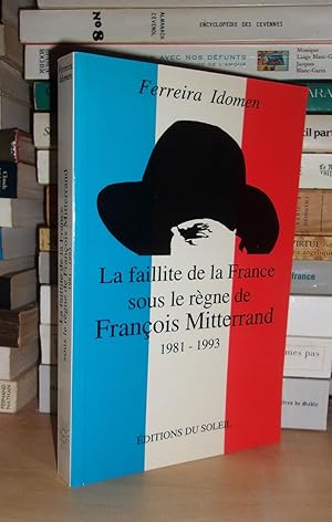 LA FAILLITE DE LA FRANCE SOUS LE REGNE DE FRANCOIS MITTERRAND : 1981-1993