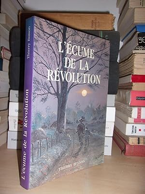 L'ECUME DE LA REVOLUTION : La Chapelle-Sur-Erdre : Préface De E. Ravilly